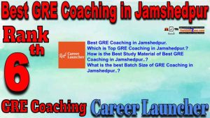6th Top GRE Coaching in Jamshedpur
