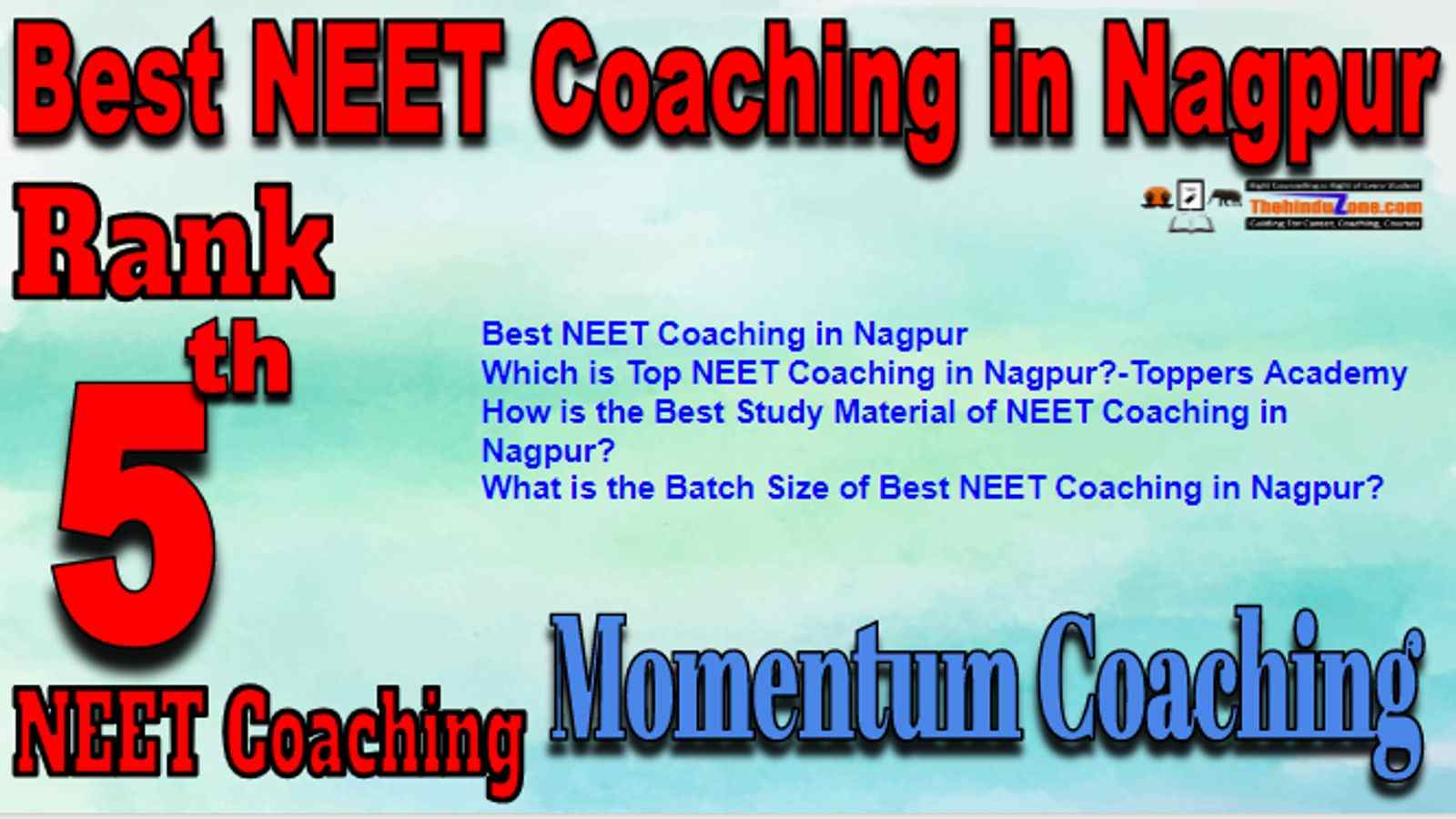 Rank 5 Best NEET Coaching in Nagpur. Top NEET Coaching in Nagpur. Best NEET Preparation in Nagpur. Best NEET Coaching in Nagpur with fee structure, location and contact details. Full information of Rank 5 Best NEET Coaching in Nagpur. Momentum Coaching NEET Coaching in Nagpur. Rank 5 Best NEET Coaching in Nagpur