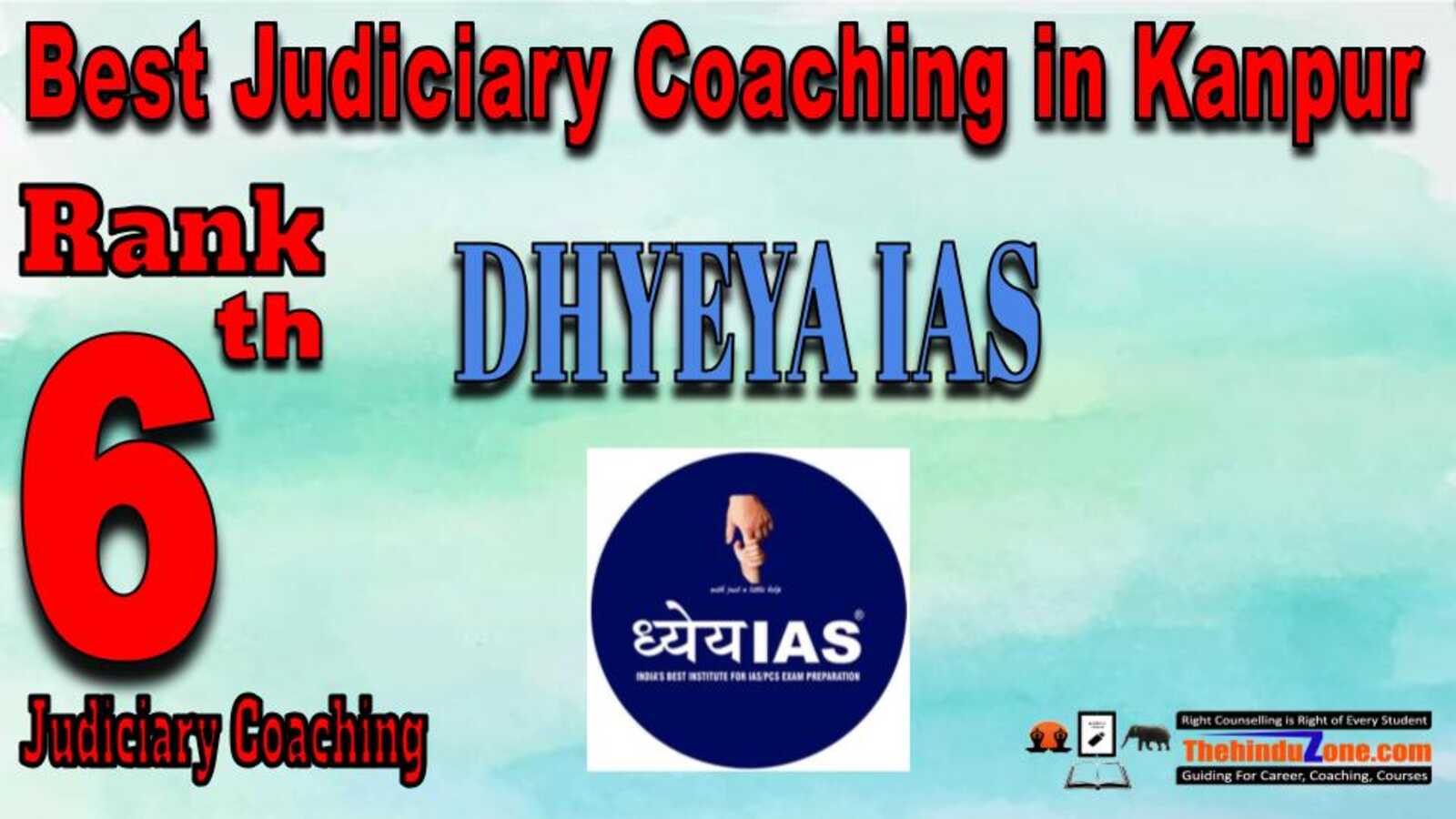 Rank 6. DHYEYA IAS Best Judiciary Services Coaching in Kanpur