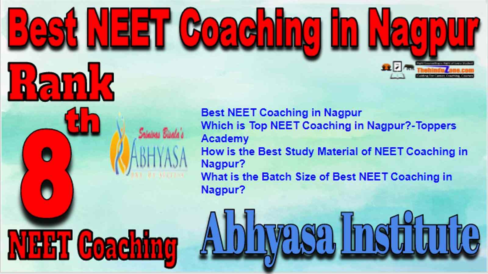 Rank 8 Best NEET Coaching in Nagpur. Top NEET Coaching in Nagpur. Best NEET Preparation in Nagpur. Best NEET Coaching in Nagpur with fee structure, location and contact details. Full information of Rank 8 Best NEET Coaching in Nagpur. Abhyasa Institute NEET Coaching in Nagpur. Rank 8 Best NEET Coaching in Nagpur