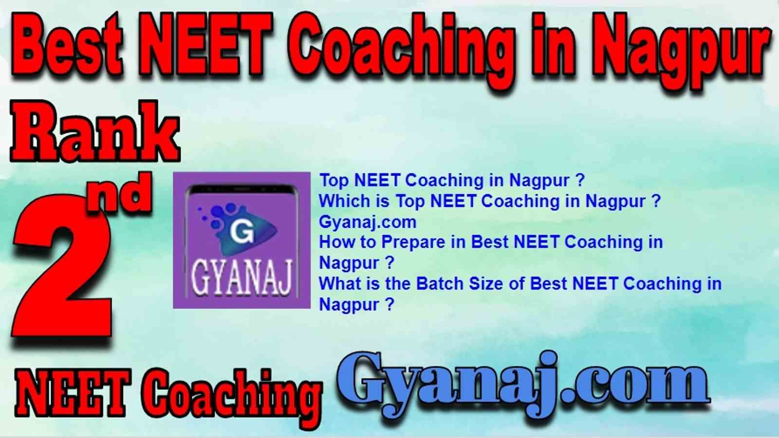 Rank 2 Best NEET Coaching in Nagpur. Top NEET Coaching in Nagpur. Best NEET Preparation in Nagpur. Best NEET Coaching in Nagpur with fee structure, location and contact details. Full information of Rank 2 Best NEET Coaching in Nagpur. Gyanaj.com NEET Coaching in Nagpur. Rank 2 Best NEET Coaching in Nagpur