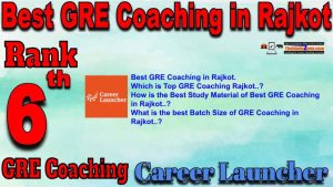 Rank6 Top GRE Coaching in Rajkot