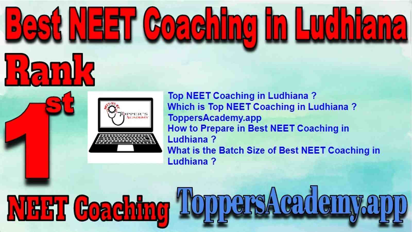 Rank 1 Best NEET Coaching in Ludhiana. Top NEET Coaching in Ludhiana. Best NEET Preparation in Ludhiana. Best NEET Coaching in Ludhiana with fee structure, location and contact details. Full information of Rank 1 Best NEET Coaching in Ludhiana. Toppersacademy.app NEET Coaching in Ludhiana. Rank 1 Best NEET Coaching in Ludhiana