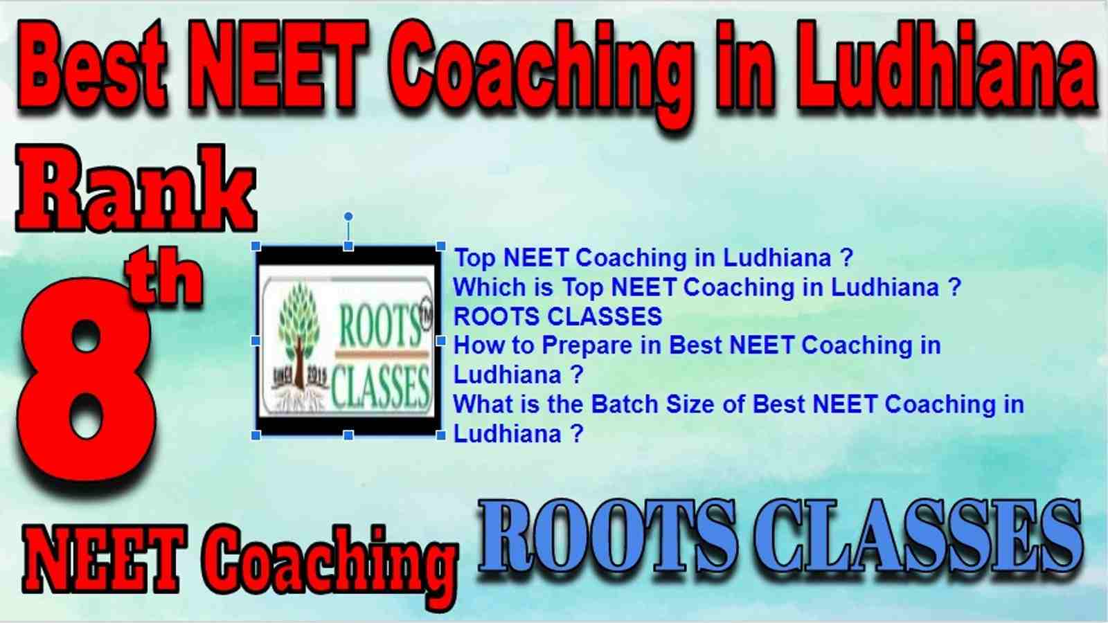 Rank 8 Best NEET Coaching in Ludhiana. Top NEET Coaching in Ludhiana. Best NEET Preparation in Ludhiana. Best NEET Coaching in Ludhiana with fee structure, location and contact details. Full information of Rank 8 Best NEET Coaching in Ludhiana. ROOTS CLASSES NEET Coaching in Ludhiana. Best NEET Coaching in Ludhiana