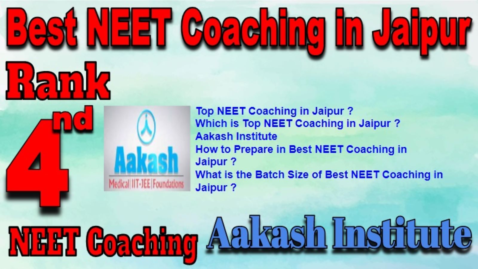 Rank 4 Best NEET Coaching in Jaipur. Top NEET Coaching in Jaipur. Best NEET Preparation in Jaipur. Best NEET Coaching in Jaipur with fee structure, location and contact details. Full information of Rank 4 Best NEET Coaching in Jaipur. Aakash Institute NEET Coaching in Jaipur. Rank 4 Best NEET Coaching in Jaipur