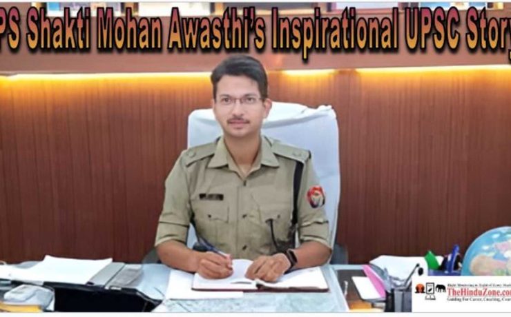 IPS Shakti Mohan Awasthi’s Inspirational UPSC Story