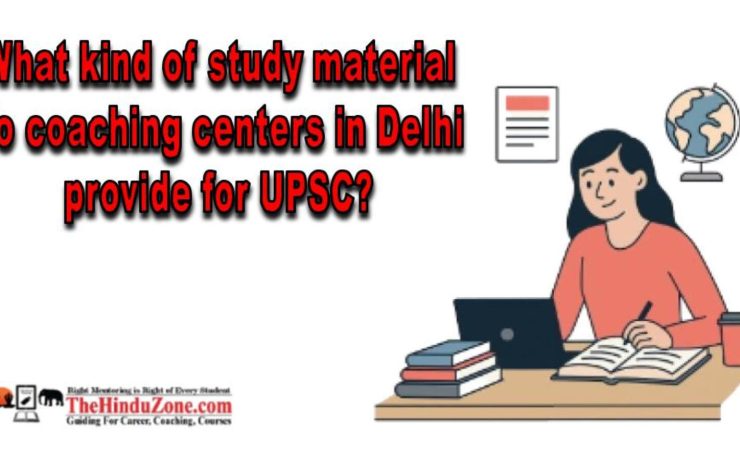 What kind of study material do coaching institutes in Delhi provide for UPSC