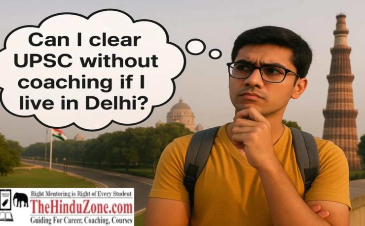 Can I clear UPSC without any coaching if I live in Delhi