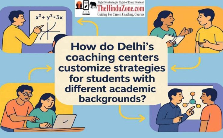 How do Delhi’s Coaching Institutes customize strategies for students with different academic backgrounds