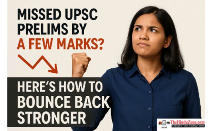 Missed UPSC Prelims by a Few Marks? Here’s How to Bounce Back Stronger